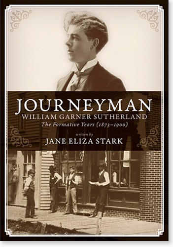 Journeyman: William Garner Sutherland, The Formative Years (1873-1900)