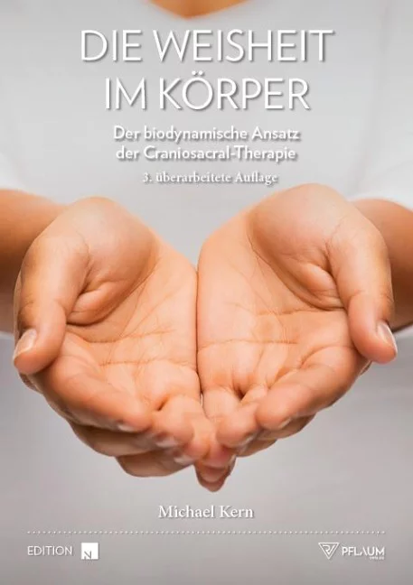 Die Weisheit im Körper: Der biodynamische Ansatz der Craniosacral-Therapie