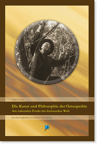 Die Kunst und Philosophie der Osteopathie Die Kunst und Philosophie der Osteopathie